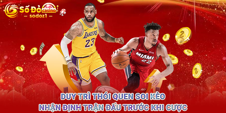 Duy trì thói quen soi kèo, nhận định trận đấu trước khi cược