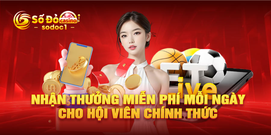 Nhận thưởng miễn phí mỗi ngày cho hội viên chính thức