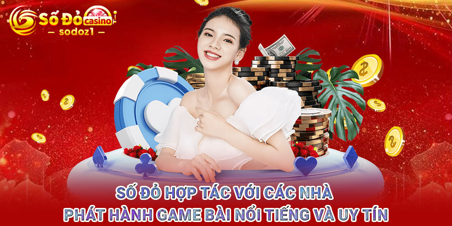 Số Đỏ hợp tác với các nhà phát hành game bài nổi tiếng và uy tín