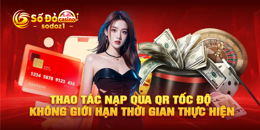 Thao tác nạp qua QR tốc độ, không giới hạn thời gian thực hiện