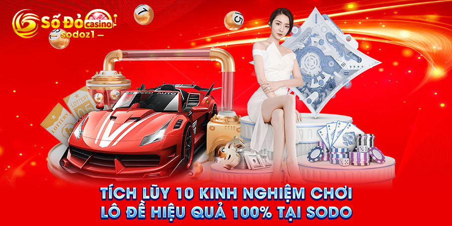 Tích lũy 10 kinh nghiệm chơi lô đề hiệu quả 100% tại SODO