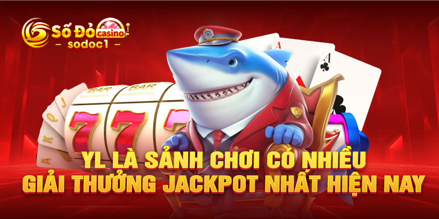 YL là sảnh chơi có nhiều giải thưởng Jackpot nhất hiện nay